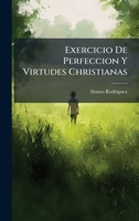 Exercicio De Perfeccion Y Virtudes Christianas (Spanish Edition) 1024308308 Book Cover