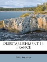 Disestablishment in France 1019338288 Book Cover