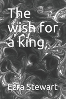 The wish for a king B086PT92P7 Book Cover