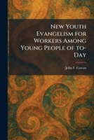 New Youth Evangelism for Workers Among Young People of To-Day 1025870026 Book Cover