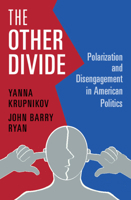 The Other Divide: Polarization and Disengagement in American Politics 1108926363 Book Cover