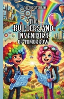 The Builders and Inventors of Tomorrow 1300117869 Book Cover