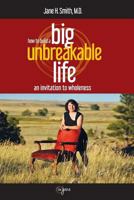 How To Build A Big Unbreakable Life: An Invitation To Wholeness 0997320788 Book Cover