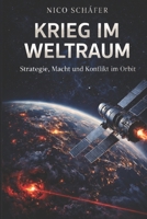 Krieg im Weltraum: Strategie, Macht und Konflikt im Orbit (German Edition) B0GXV3XGF7 Book Cover