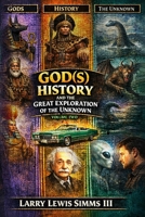God(s) History And The Great Explination Of The Unknown Volume Two B0GXFTK2R1 Book Cover