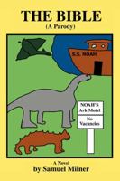 The Bible (A Parody) 0595420591 Book Cover