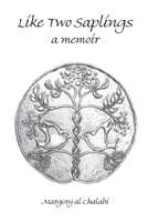 Like Two Saplings: A Memoir 1643144758 Book Cover