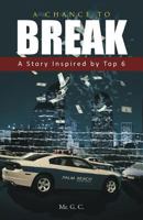 A Chance to Break: A Story Inspired by Top 6 1462022294 Book Cover