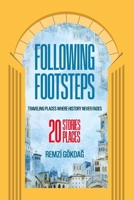 Following Footsteps: Traveling Places Where History Never Fades B0DZVNP1P9 Book Cover