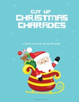 Cut Up Christmas Charades: A game to cut up, mix up, and play! 1674953720 Book Cover