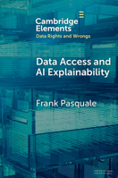Data Access and AI Explainability (Elements in Data Rights and Wrongs) 1009627376 Book Cover