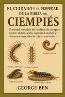 EL CUIDADO Y LA PROPIEDAD DE LA BIBLIA DEL CIEMPIÉS: El manual completo del cuidador de ciempiés: hábitat, alimentación, seguridad, manejo y elementos ... de cría en cautiverio (Spanish Edition) B0FL17H625 Book Cover