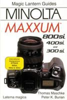 Magic Lantern Guides: Minolta MAXXUM 800si/400si/300si (Magic Lantern Guides) 188340357X Book Cover