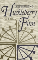 Refiguring Huckleberry Finn 0820325961 Book Cover