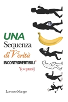Una sequenza di verità incontrovertibili: (o quasi) (Italian Edition) B0D9486KZY Book Cover