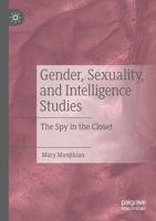 Gender, Sexuality, and Intelligence Studies: The Spy in the Closet 303039896X Book Cover