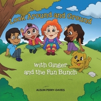 Look Around and Ground: With Ginger and the Fun Bunch (Don't Be Scared, Be Prepared Collection) 1777883024 Book Cover