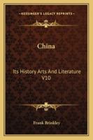 China: Its History Arts And Literature V10 1428621407 Book Cover