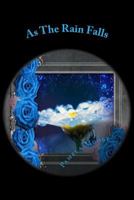As the Rain Falls : Through Lily's Eyes 148195184X Book Cover