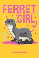 Ferret Girl: Cute Ferret Lovers Girl's Notebook 1070858080 Book Cover