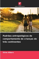 Padrões antropológicos de comportamento de crianças de três continentes (Portuguese Edition) 6202375701 Book Cover