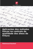 Aplicações dos métodos físicos no controlo da qualidade dos óleos de fritura 6205781247 Book Cover