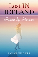 Lost in Iceland: Found by Heaven B08FP5NM2X Book Cover