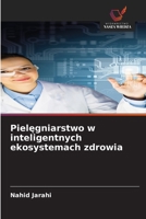 Pielęgniarstwo w inteligentnych ekosystemach zdrowia 6206711803 Book Cover
