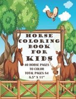 Horse Coloring Book For Kids: Horse coloring book for kids.84 Total Pages.40 Full Page Unique Drawings For Young Children To Continue Their Coloring Book Journey. Fun Coloring Book For Kids With 40 di B08R9L9DT8 Book Cover