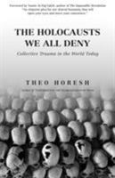 The Holocausts We All Deny: Collective Trauma in the World Today 1936955210 Book Cover