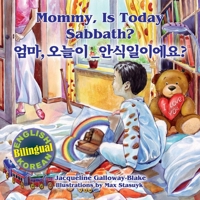 Mommy, is Today Sabbath? - 엄마, 오늘이 안식일이에요?: (English/Korean Bilingual) 1479613673 Book Cover