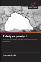 Estetyka pamieci: Jezyk, pochodzenie i obraz w krytyce wiedzy Waltera Benjamina (Polish Edition) 6206833291 Book Cover