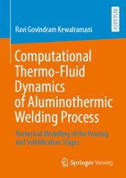 Computational Thermo-Fluid Dynamics of Aluminothermic Welding Process: Numerical Modelling of the Pouring and Solidification Stages 365847534X Book Cover
