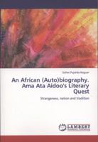 An African (Auto)biography. Ama Ata Aidoo's Literary Quest 3848498154 Book Cover