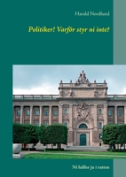 Politiker! Varför styr ni inte?: Ni håller ju i ratten 9178511623 Book Cover