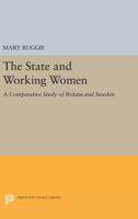 The State and Working Women: A Comparative Study of Britain and Sweden 0691612420 Book Cover