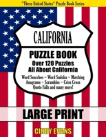 California Large Print Puzzle Book: Over 120 Puzzles All About California - Word Searches, Word Sudoku, Matching, Anagrams, Scrambles, Criss Cross, Quote Falls and many more! 1545022488 Book Cover
