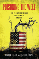 Poisoning the Well: How Forever Chemicals Contaminated America 1642833320 Book Cover