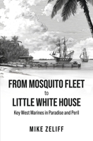 From Mosquito Fleet to Little White House: Key West Marines in Paradise and Peril B0H5TLRSN3 Book Cover