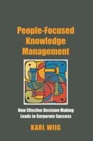 People-Focused Knowledge Management: How Effective Decision Making Leads to Corporate Success 0750677775 Book Cover