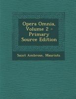 Opera Omnia, Volume 2... 1022814451 Book Cover