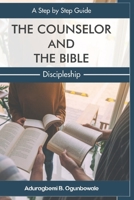 The Counselor and the Bible: A step by step guide Discipleship B0BPG6TZ4J Book Cover