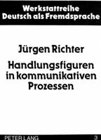 Handlungsfiguren in Kommunikativen Prozessen: Eine Konstitutionsanalytische Untersuchung Schulischer Kommunikation 3820462414 Book Cover