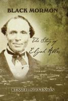 Black Mormon: The Story of Elijah Ables 150084313X Book Cover