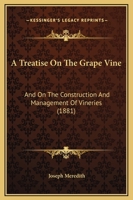 A Treatise on the Grape Vine, and on the Construction and Management of Vineries 1015268528 Book Cover