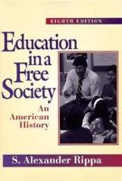 Education in a Free Society: An American History (8th Edition) 080130606X Book Cover