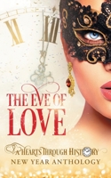 The Eve of Love: A Hearts Through History New Year Anthology B0BFV2B2GD Book Cover