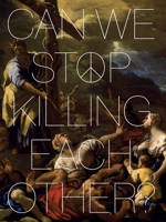 Can We Stop Killing Each Other? 1836360142 Book Cover