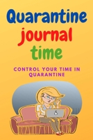 quarantine time journal: control your time in quarantine B089M41R36 Book Cover