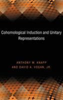 Cohomological Induction and Unitary Representations (PMS-45) 0691037566 Book Cover